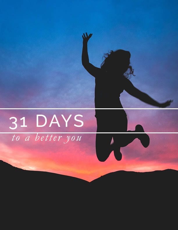 31 Days To A Better You 31 Days To A Better You